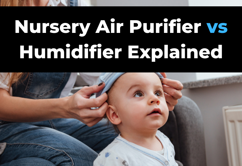 Air Purifier vs Humidifier for Nursery (Pros, Cons & Differences)