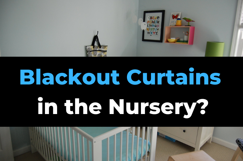 Should You Put Blackout Curtains in the Nursery? (Pros & Cons) Dad